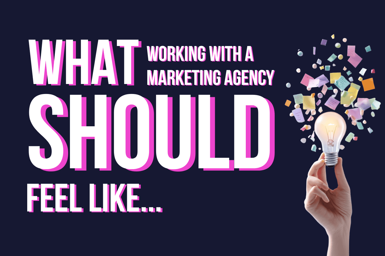 working with a marketing agency should feel like.. blog graphic